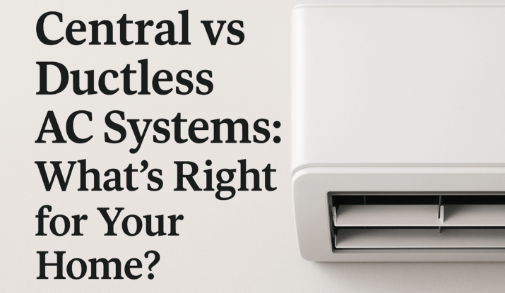 Central vs Ductless AC- Choose the Right System