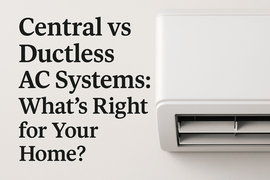 Central vs Ductless AC- Choose the Right System