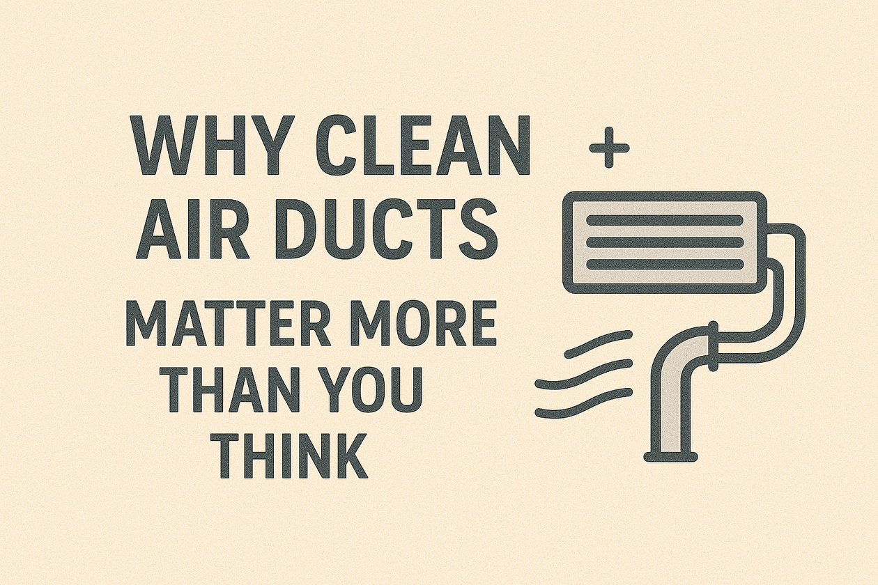 Why-Clean-Air-Ducts-Matter-More-Than-You-Think