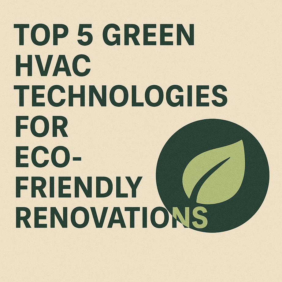 Top-5-Green-HVAC-Technologies-for-Eco-Friendly-Renovations